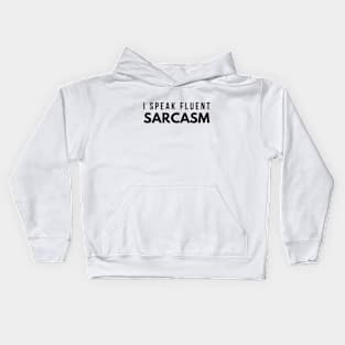 I Speak Fluent Sarcasm - Funny Sayings Kids Hoodie